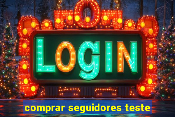 comprar seguidores teste